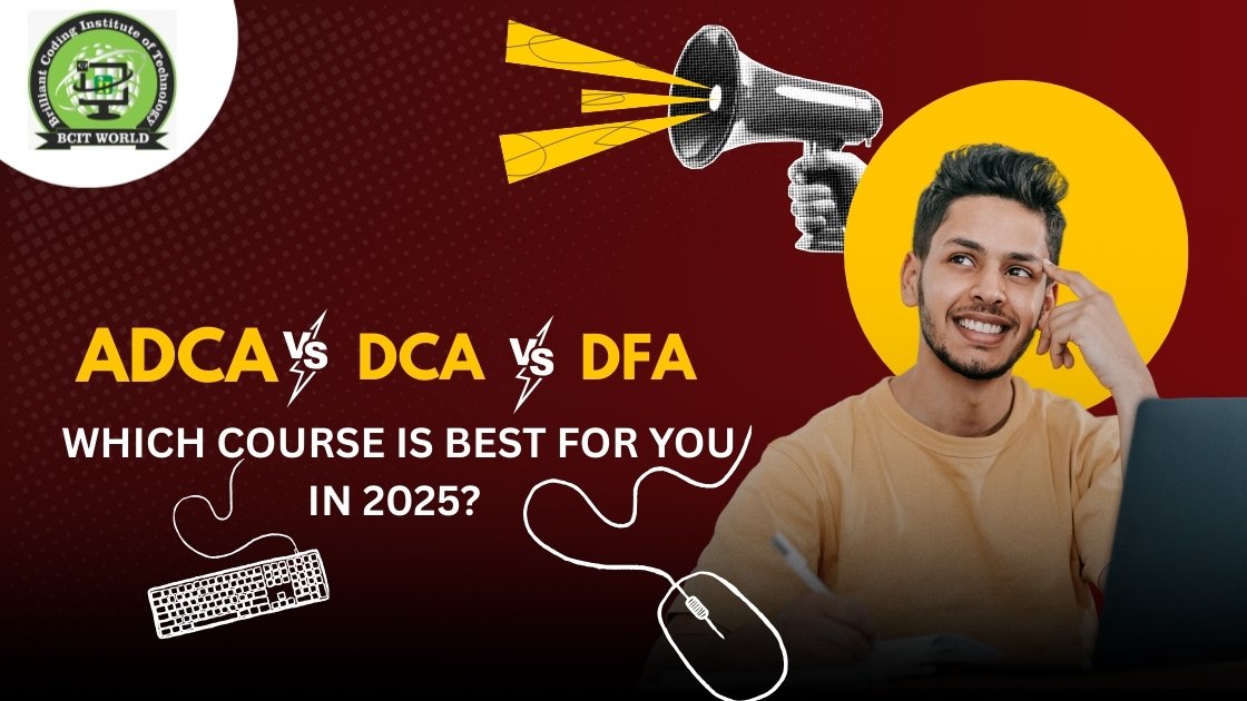 ADCA vs DCA vs DFA course comparison in 2025 by BCIT World, helping students choose the best computer course for career growth.